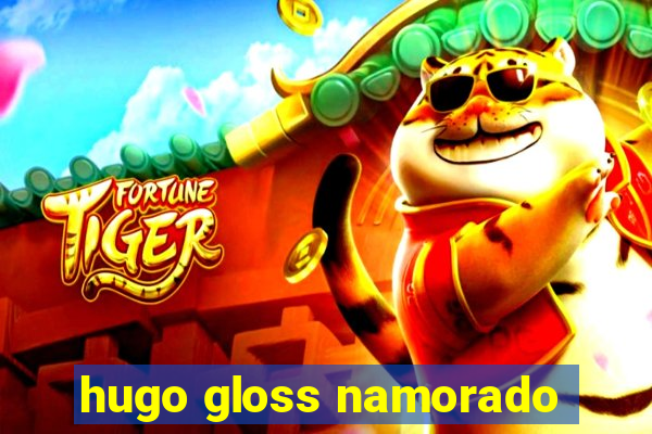 hugo gloss namorado